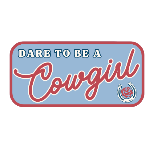 Dare To Be A Cowgirl Sticker